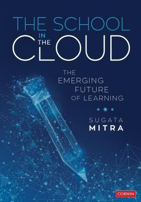 The School in the Cloud: The Emerging Future of Learning