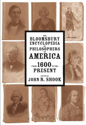 The Bloomsbury Encyclopedia of Philosophers in America: From 1600 to the Present