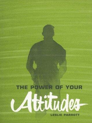 The Power of Your Attitudes