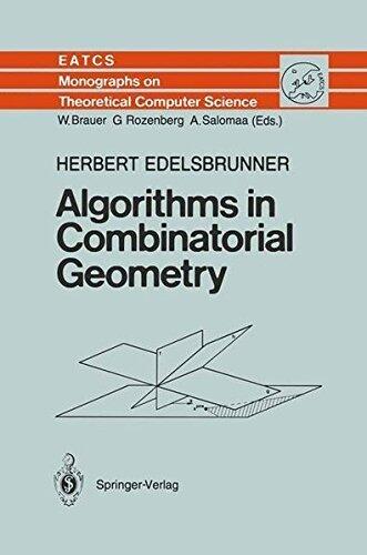 Algorithms in Combinatorial Geometry (Monographs in Theoretical Computer Science. An EATCS Series)