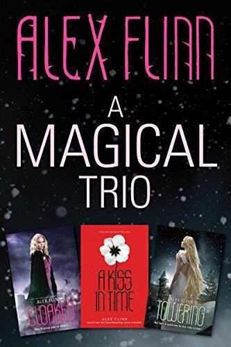 A Magical Alex Flinn 3-Book Collection: Cloaked, A Kiss in Time, Towering - Reimagined Stories with Adventure, Mystery, and Romance for Teens