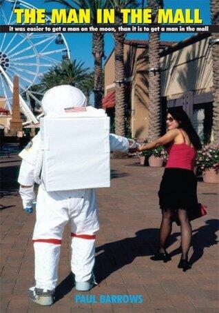 THE MAN IN THE MALL:it was easier to get a man on the moon, than it is to get a man in the mall