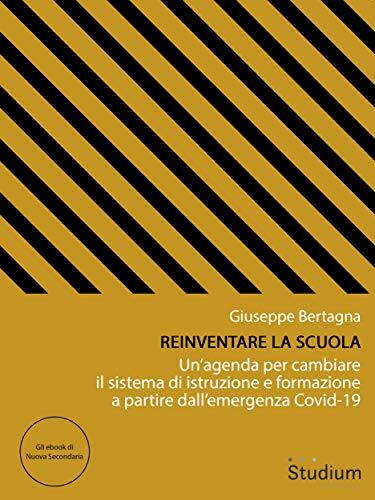 Reinventare la scuola: Un’agenda per cambiare il sistema di istruzione e formazione a partire dall’emergenza Covid-19