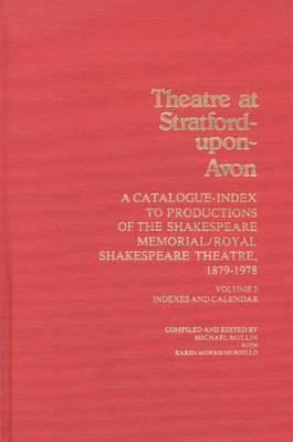Theatre at Stratford-Upon Avon: Vol. 2, Catalogue of Productions