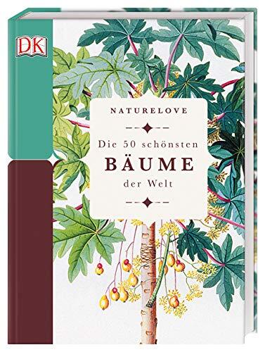Naturelove: Die 50 Schönsten Bäume der Welt: Ein Buch wird zum Kunstwerk