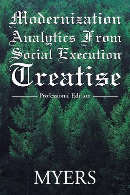 Modernization Analytics From Social Execution Treatise: Professional Edition