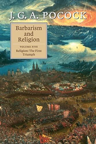 Barbarism and Religion (Volume 5): Religion: The First Triumph