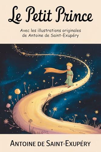 Le Petit Prince: Avec les illustrations originales de Antoine de Saint-Exupéry