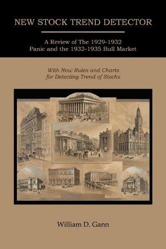 New Stock Trend Detector: A Review of the 1929-1932 Panic and the 1932-1935 Bull Market, With New Rules and Charts for Detecting Trend of Stocks