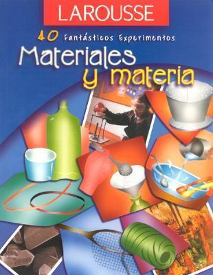 Materiales Y Materia (40 Fantasticos Experimentos)