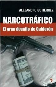 Narcotrafico/ Drug trafficker: El Gran Desafio De Calderon/ the Great Calderon Challenge