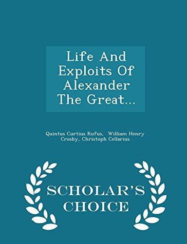 Life And Exploits Of Alexander The Great... - Scholar's Choice Edition