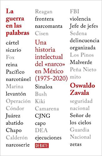 La guerra en las palabras. Una historia intelectual del <narco> en México / War Put into Words