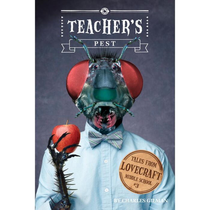 Teacher's Pest: Tales from Lovecraft Middle School, Book 3