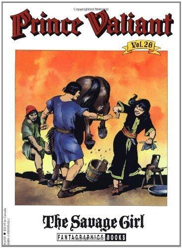 Prince Valiant, Vol. 28: "The Savage Girl" 1st edition by Foster, Hal published by Fantagraphics Books Paperback