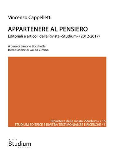Appartenere al pensiero: Editoriali e articoli della Rivista Studium (2012-2017) (Biblioteca della rivista Studium vol. 16)