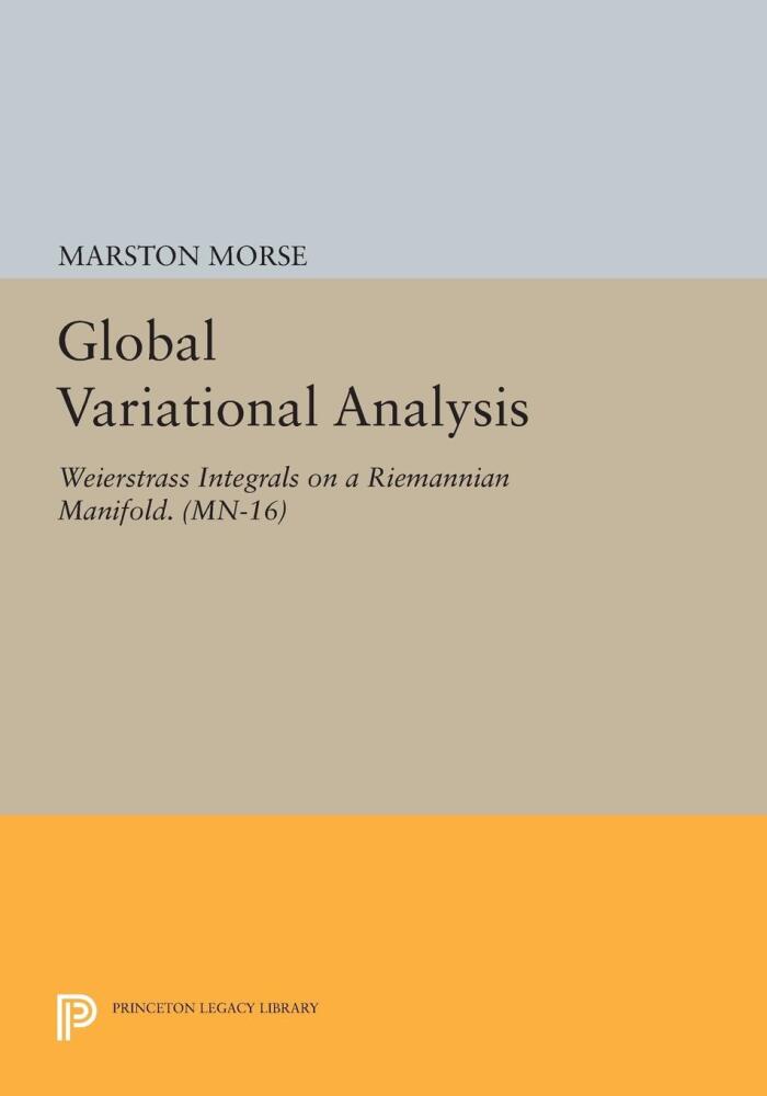 Global Variational Analysis: Weierstrass Integrals on a Riemannian Manifold
