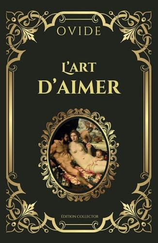 OVIDE L'Art d'Aimer - Édition collector: Manuel de séduction et poésie d'amour pour devenir maître de votre destin amoureux
