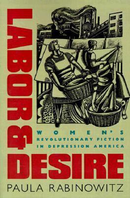 Labor and Desire: Women's Revolutionary Fiction in Depression America