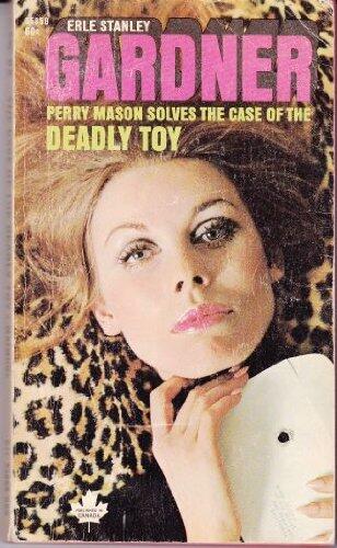 The Case of the Deadly Toy: A Perry Mason Mystery