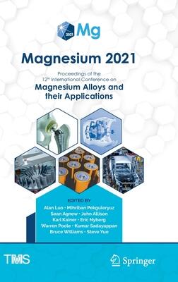 Magnesium 2021: Proceedings of the 12th International Conference on Magnesium Alloys and Their Applications
