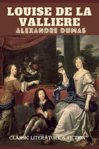 Louise de la Valliere : Classic Literature & Fiction