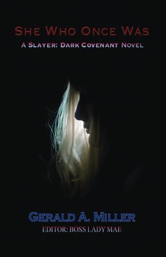 She Who Once Was A Slayer: Dark Covenant Novel