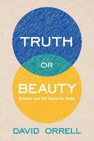 Truth or Beauty: Science and the Quest For Order