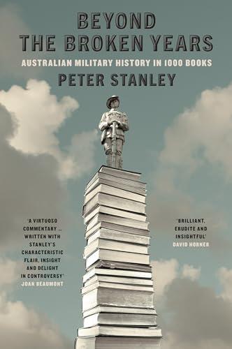 Beyond The Broken Years: Australian military history in 1000 books