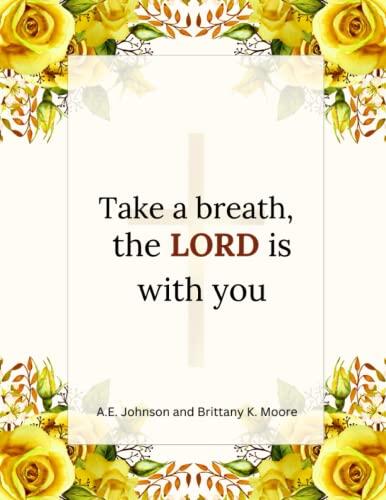 Take a Breath, the LORD is with you