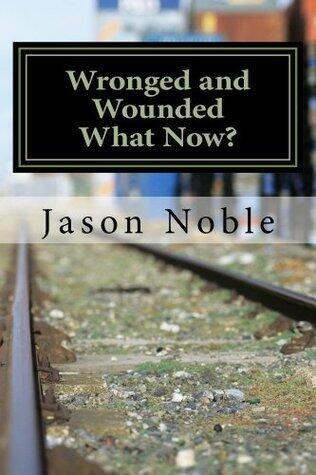 Wronged and Wounded: What Now?