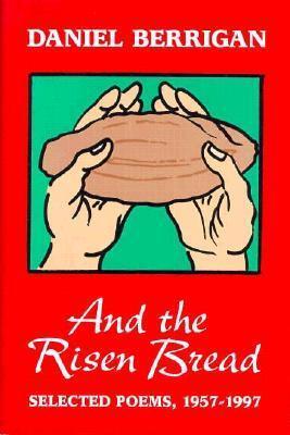 And the Risen Bread: Selected and New Poems 1957-97