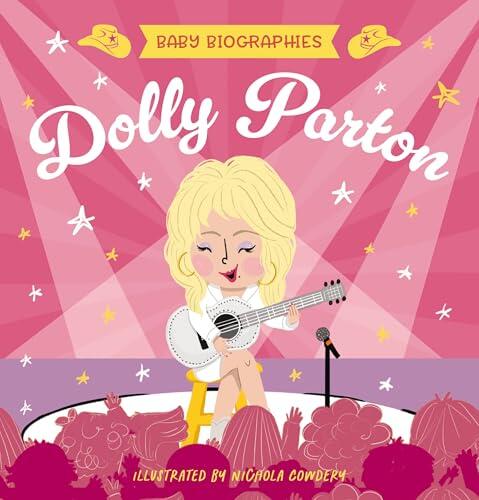 Baby Biographies: Dolly Parton: My Baby’s Introduction to the Queen of Country