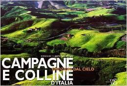 Campagne e colline d'Italia. Emozioni dal cielo. Fotofrafie di Antonio Attini