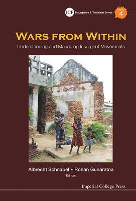 WARS FROM WITHIN: UNDERSTANDING AND MANAGING INSURGENT MOVEMENTS