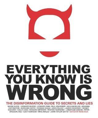 Everything You Know Is Wrong: This Disinformation Guide to Secrets & Lies
