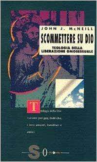 Scommettere su Dio: Teologia della liberazione omosessuale
