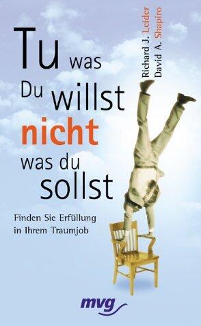 Tu, was du willst, nicht, was du Sollst! Finden Sie Erfüllung in Ihrem Traumjob
