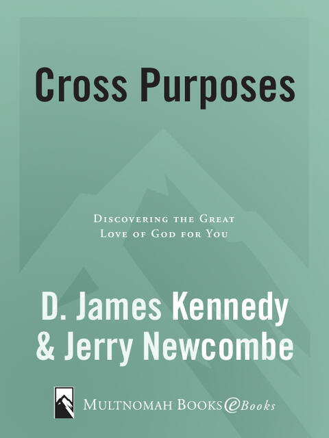 Cross Purposes: Discovering the Great Love of God for You
