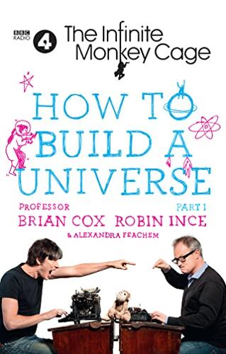 The Infinite Monkey Cage: How to Build a Universe