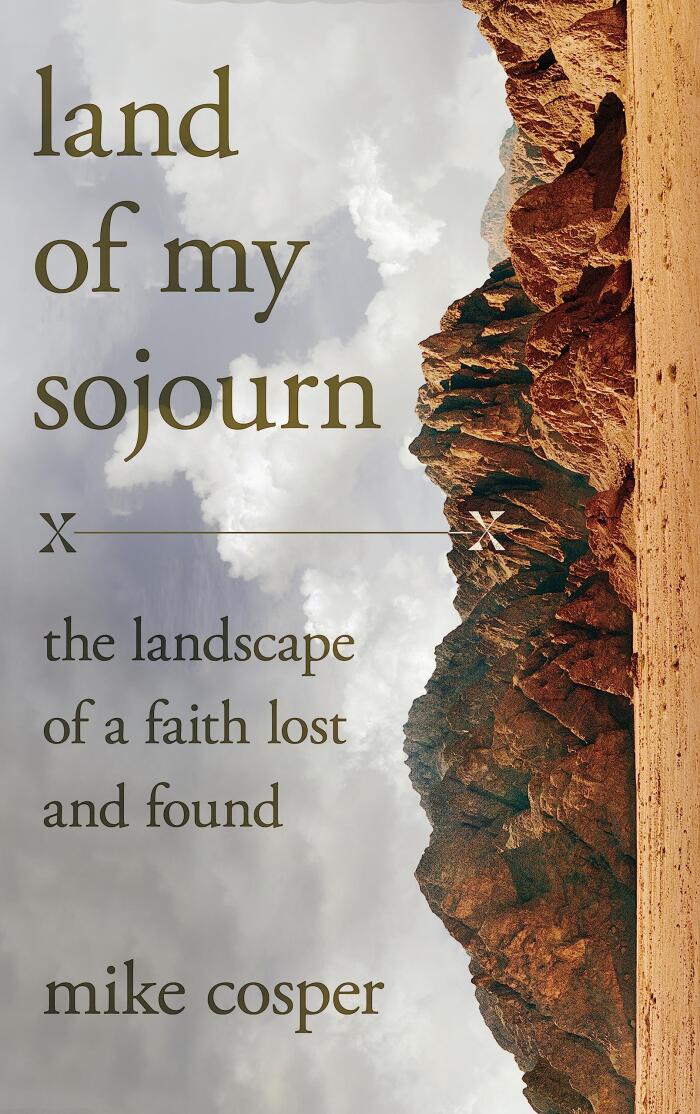 Land of My Sojourn: The Landscape of a Faith Lost and Found