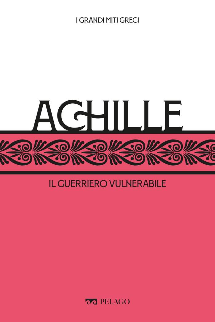 Achille: Il Guerriero Vulnerabile