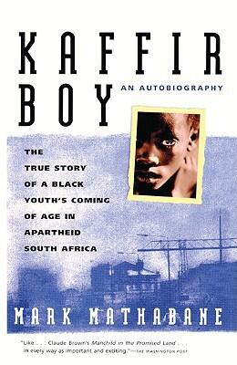 Kaffir Boy: The True Story of a Black Youth's Coming of Age in Apartheid South Africa