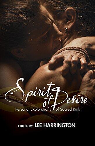Spirit of Desire: Personal Explorations of Sacred Kink
