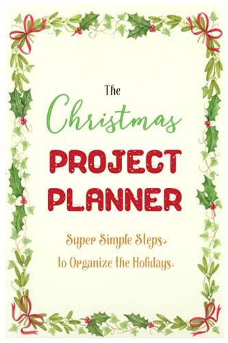 Notebook - Merry Christmas Notebook,The Christmas Project Planner, Super Simple Steps to Organize the Holidays Special Christmas Notebook Edition 46: ... To Do List Notebook, Daily Organizer, 114