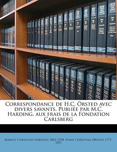 Correspondance de H.C. Örsted avec divers savants. Publiée par M.C. Harding, aux frais de la Fondation Carlsberg Volume 02