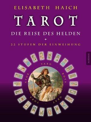 Tarot - Die Reise des Helden: 22 Stufen der Einweihung