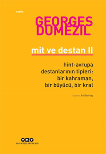 Mit ve Destan 2 - Hint-Avrupa Destanlarının Tipleri: Bir Kahraman, Bir Büyücü, Bir Kral