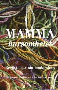 Mamma hursomhelst: Berättelser om moderskap