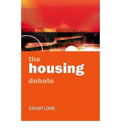 The Housing Debate: Policy and Politics in the Twenty-First Century
